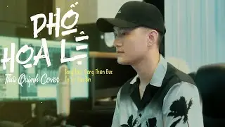 Phố Hoa Lệ - Chu Bin x Đông Thiên Đức - Thái Quỳnh Cover  | Phố hoa lệ hoa cho người còn lệ cho anh