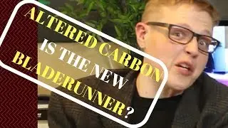 Altered Carbon is the New Blade Runner!?