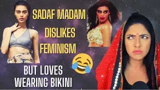 ( Use Headphones ) Sadaf Kanwal ki Dhulai | She Hates Feminism, But Loves Wearing Bikini.....