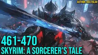 Skyrim: A Sorcerer's Tale Ch 461-470 (Adventure, Reincarnation, Magic)