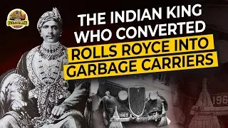This Indian King Used Rolls Royce Cars To Collect Garbage | Indian History | India Unravelled