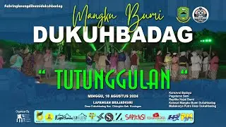 TRADISI TUTUNGGULAN Dalam Rangka MILANGKALA DESA DUKUHBADAG KE- 296 | Selasa, 20 Agustus 2024