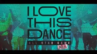 I Love This Dance  | All Star Game 2018 Kids |Found Hidden Style |