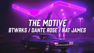The Motive - Dante Rose, BTWRKS, Nat James [Official Visualiser]
