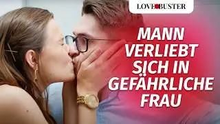 Ich habe mich in eine gefährliche Frau verliebt | @LoveBusterDeutsch