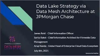 Data Lake Strategy via Data Mesh Architecture at JPMorgan Chase; Data Mesh Learning Meetup 