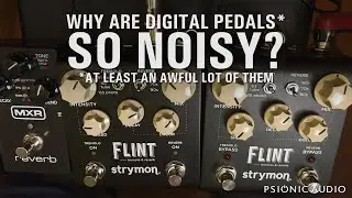 Why Are Digital Pedals So Noisy? (at Least an Awful Lot of Them)