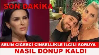 Selin Ciğerci, para karşılığı cinsel ilişki sorusuna duyunca donup kaldı: Beynim gitti, anlamıyorum