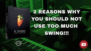 2 Reasons Why You Shouldn't Use Too Much SWING On FL Studio