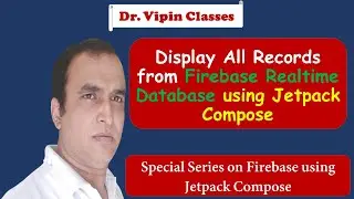 Jetpack Compose -3- Display Records from Realtime Database using Jetpack Compose | Dr Vipin Classes
