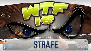 WTF Is... - Strafe ?