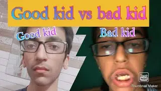Good kid vs bad kid