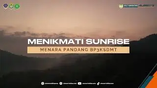 Sunrise Menara Pandang BP3KSDMT