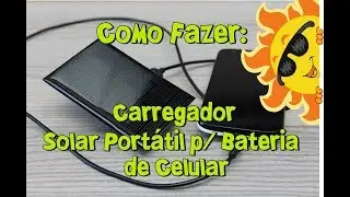 Como Fazer um CARREGADOR SOLAR PORTÁTIL para BATERIA de CELULAR [Método Caseiro - Super Fácil]