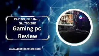 Gaming pc review (I3-1700, 8GB, Gtx 760 2GB)
