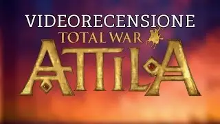 Total War: Attila - Video Recensione ITA