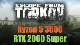 Escape From Tarkov | 2560х1440p Very Low - High | RTX 2060 Super | AMD Ryzen 5 3600