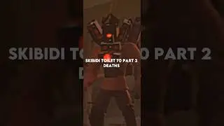 Skibidi toiet 73 part 2 Deaths 