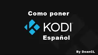 Como Poner Kodi en Español Kodi/XBMC