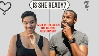 Is She Ready for an EXCLUSIVE Relationship? Here’s How to Know