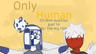 Only Human MAP audition for part 14! @teayeiel_  :)