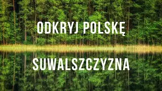 Odkryj Polskę - Suwalszczyzna