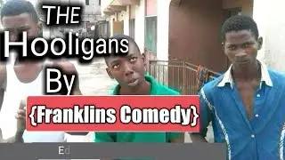 THE Hooligane By (Franklis Comedy)
