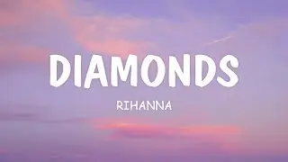 Diamonds - Rihanna (Lyrics)