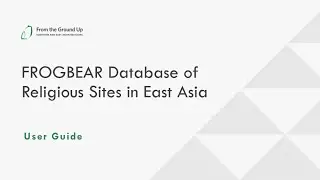 FROGBEAR Database of Religious Sites in East Asia - User Guide