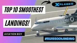 #Swiss001landing My Xplane 11 Top 10 butter landings!