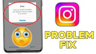Fix Sorry we couldn’t complete your request please try again in a moment, instagram error