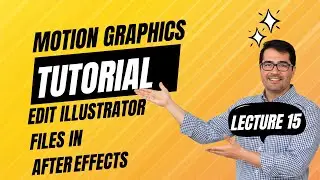 Edit Illustrator Files in After Effects | Convert AI to Shape Layers for Animation | Lecture 15 |