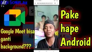Cara mengganti background di Google Meet pake hape Android || Permintaan anak sekolah Online