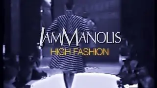 iamMANOLIS - High Fashion