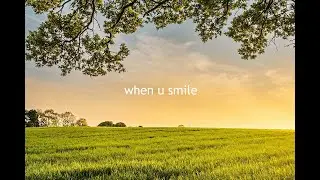 Cosmic - when u smile