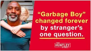 'Garbage Boy' changed forever by stranger's one question