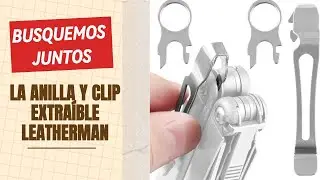 BUSQUEMOS JUNTOS la Anilla y clip extraíble Leatherman