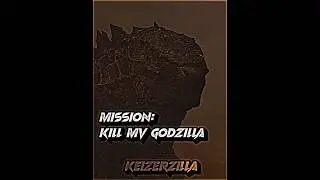 Mission: Kill MV Godzilla || 