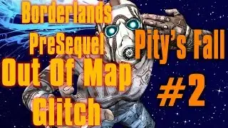 Borderlands Pre Sequel Out Of Map Pity's Fall #2