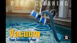 Can you give us some tips on how best to vacuum our pool?