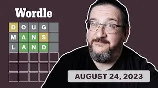 Doug plays today's Wordle 796 for 08/24/2023