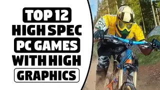 Top 12 Amazing REALISTIC High Graphics Games For High Spec / Medium Spec PC ( Nvidia GTX / AMD FX )