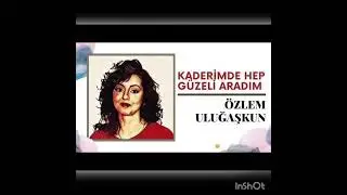 Özlem Uluğaşkun - Kaderimde Hep Güzeli Aradım