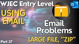 Using Email - IT Users - WJEC Entry Level - Part 37 - EMAIL PROBLEM - Large File, 