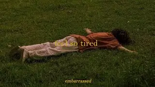 there are days feel so tired and bad | a playlist
