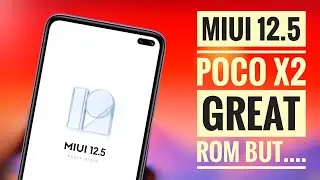 MIUI 12.5 for POCO X2 | Android 11 | Great ROM BUT...