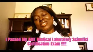 I Passed My AMT Medical Laboratory Scientist Certification Examination !!!