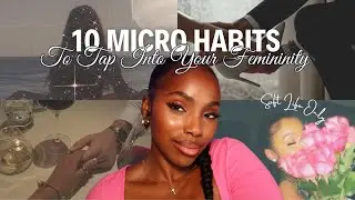 10 Micro Habits To Tap Into Your Feminine Energy (Goddess Affirmations)
