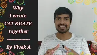 Why I wrote CAT and GATE together | By Vivek A