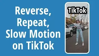 How to Use Reverse, Repeat, Slow Motion Effects on TikTok 2020
